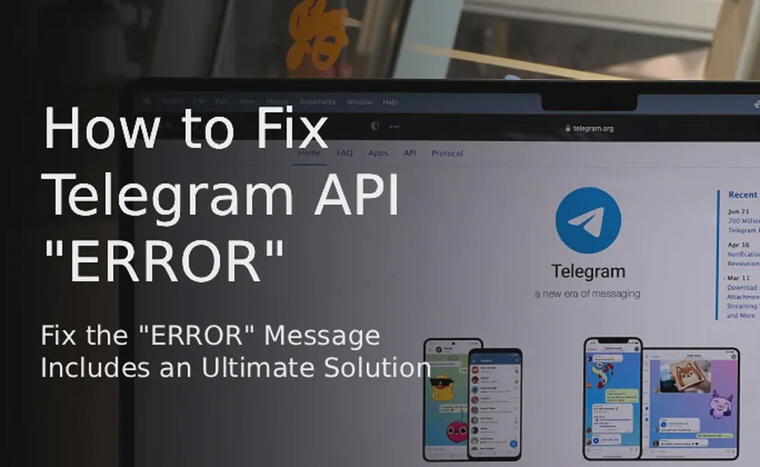 How to Fix the "ERROR" Message When Creating a Telegram API [Includes an Ultimate Solution]