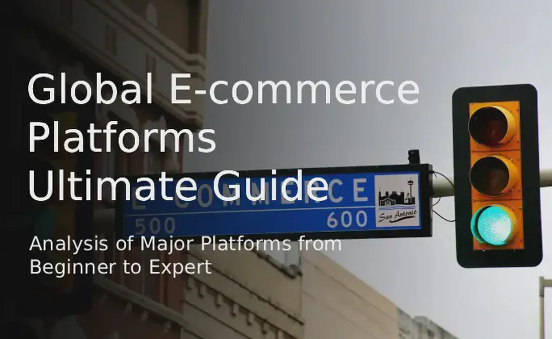 2025 Global E-commerce Platforms Ultimate Guide: From Newbie to Pro