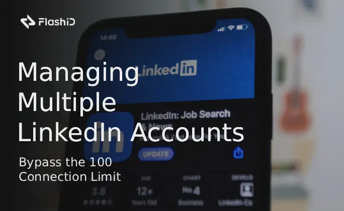 Bypass the 100 Connection Limit: A Complete 2025 Guide to Managing Multiple LinkedIn Accounts