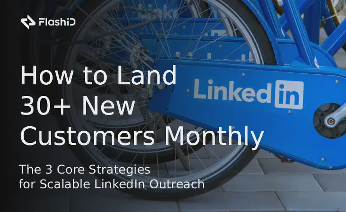 How to Land 30+ New Customers Monthly: The 3 Core Strategies for Scalable LinkedIn Outreach