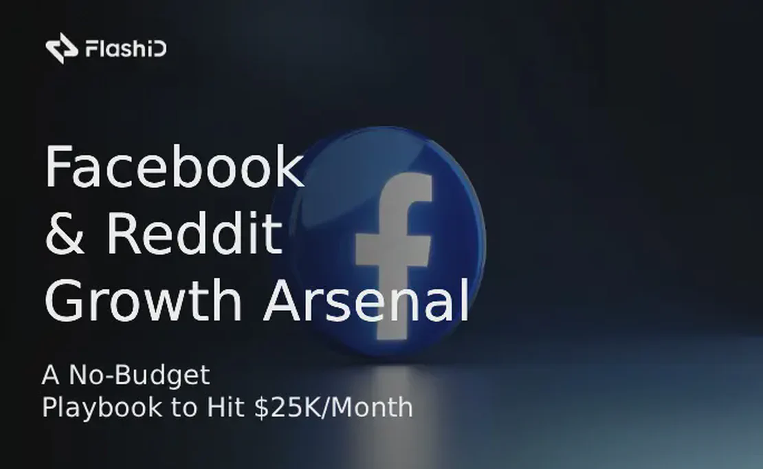 Facebook & Reddit Growth Arsenal: A No-Budget Playbook to Hit $25K/Month