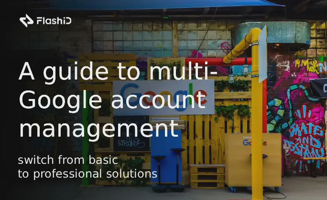 Полное руководство по управлению несколькими аккаунтами Google: переход от базовых к профессиональным решениям