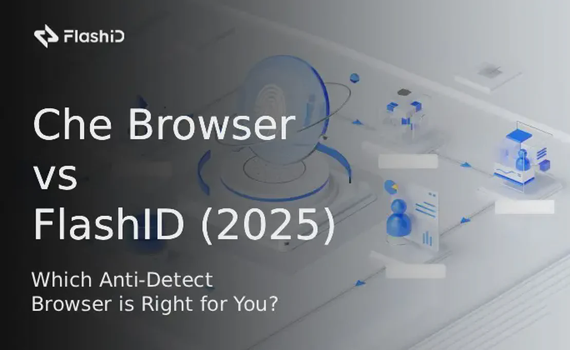 Che Browser против FlashID (2025): какой анти-детект браузер подходит вам?