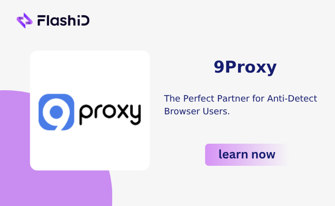 9Proxy Review: The Perfect Partner for Anti-Detect Browser Users