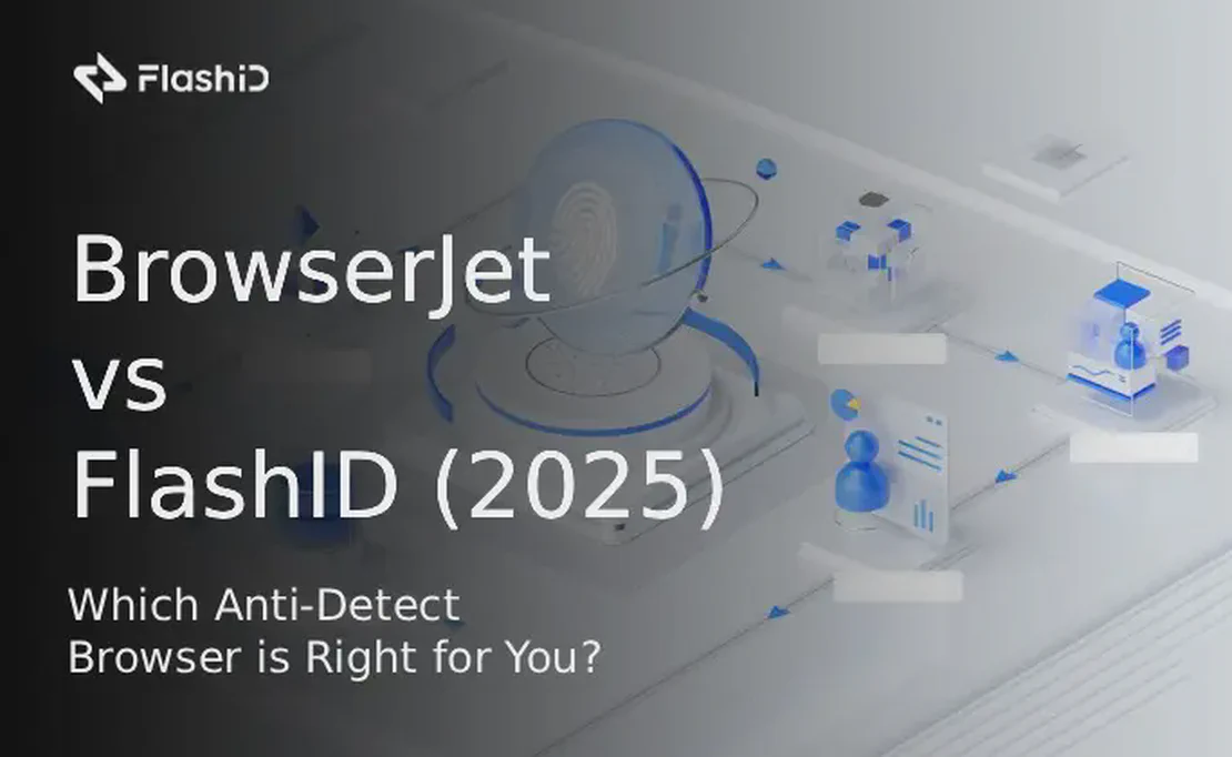 BrowserJet vs FlashID (2025): Який анти-детектор браузер підходить саме вам?