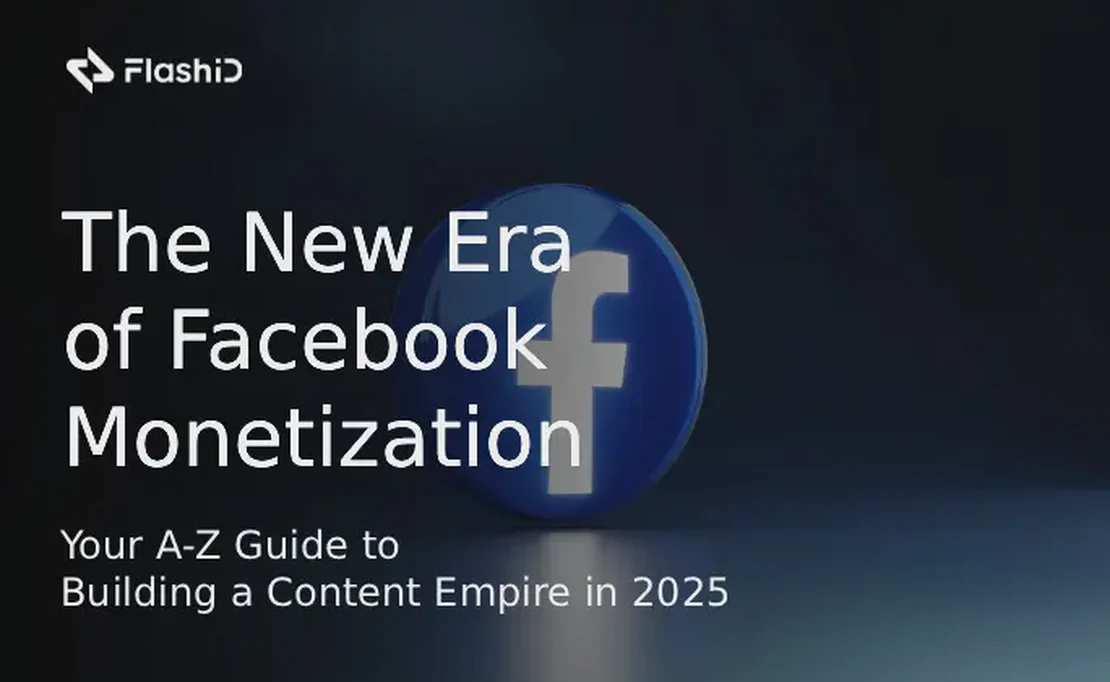 Нова ера монетизації Facebook: Ваш посібник від А до Я з побудови контентної імперії у 2025 році