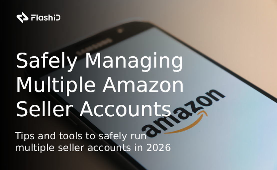 How to Safely Operate Multiple Amazon Seller Accounts in 2026
