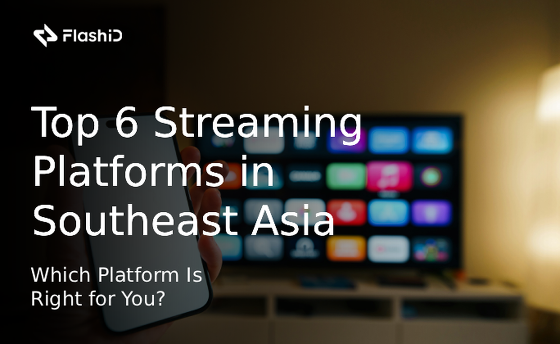 Top 6 Nền Tảng Streaming Không Thể Bỏ Lỡ Tại Đông Nam Á: Nền Tảng Nào Phù Hợp Với Bạn?