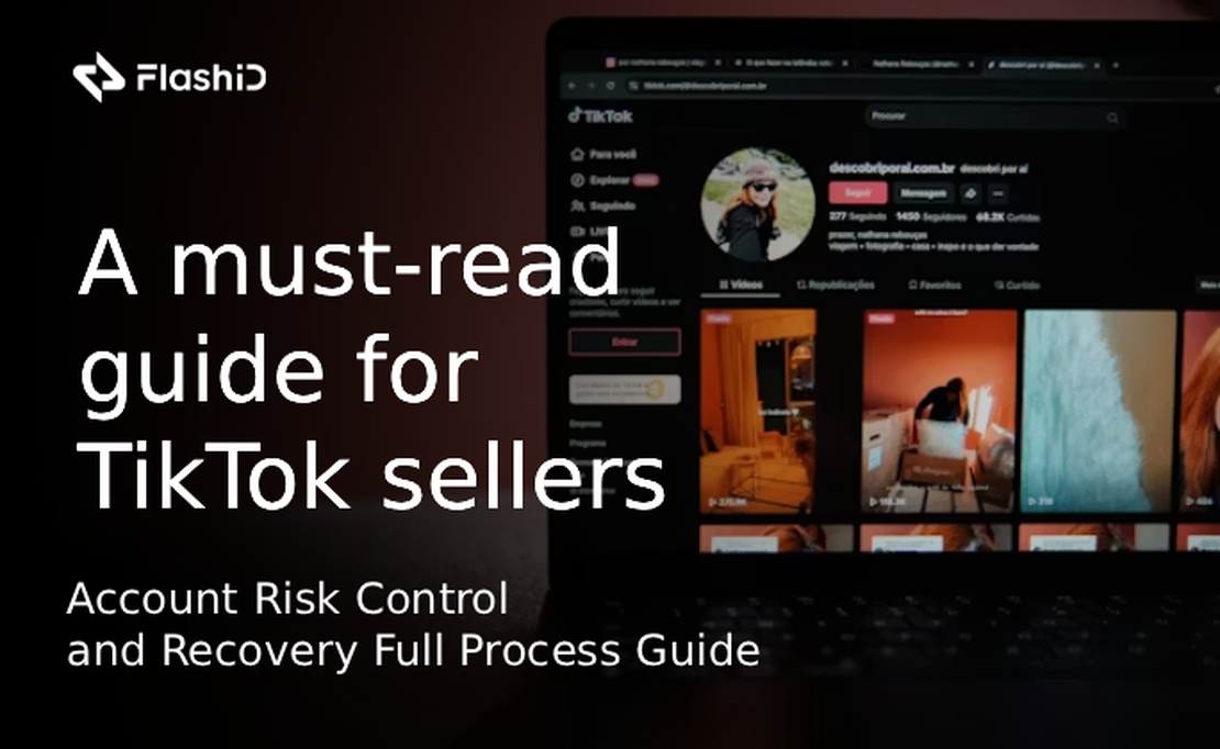 Обов'язково до прочитання продавцям транскордонної електронної комерції у 2026 році: повний посібник із контролю ризиків та відновлення акаунтів TikTok