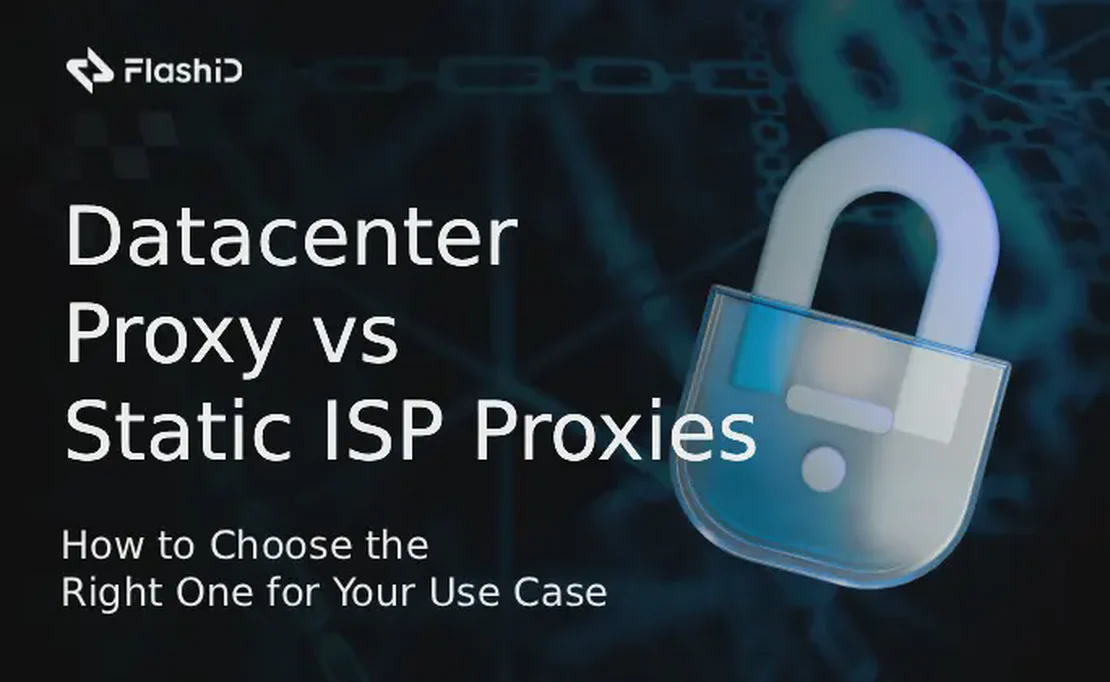 Datacenter vs Static ISP Proxies: How to Choose the Right One for Your Use Case
