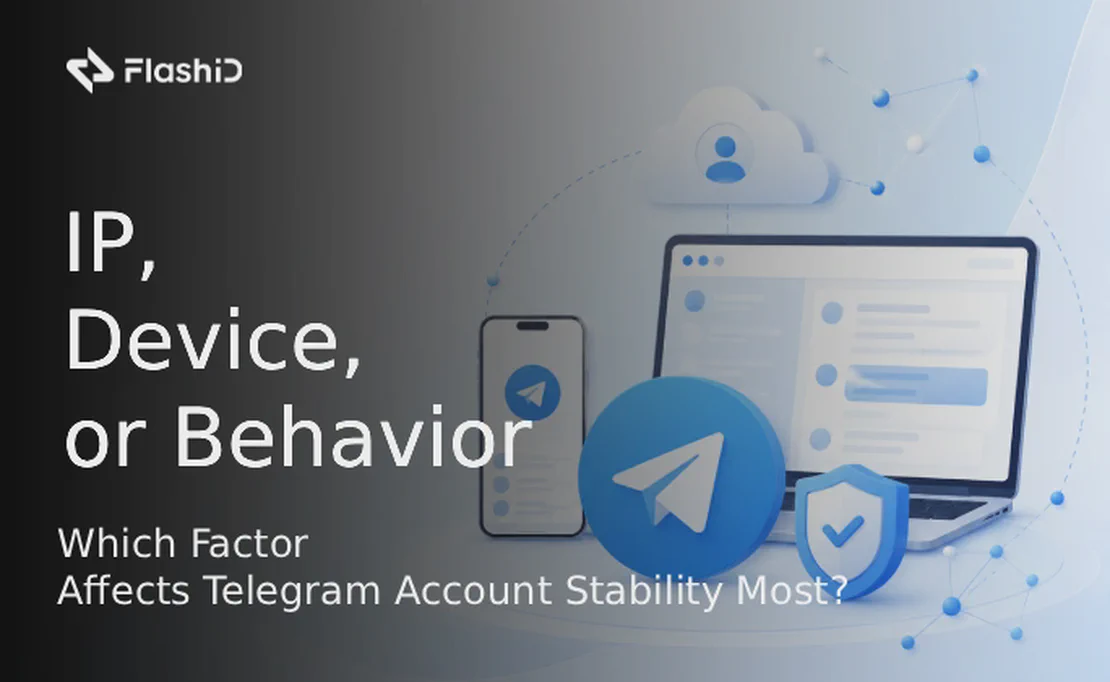 IP, อุปกรณ์ หรือพฤติกรรม: ปัจจัยใดส่งผลต่อความเสถียรของบัญชี Telegram มากที่สุด?
