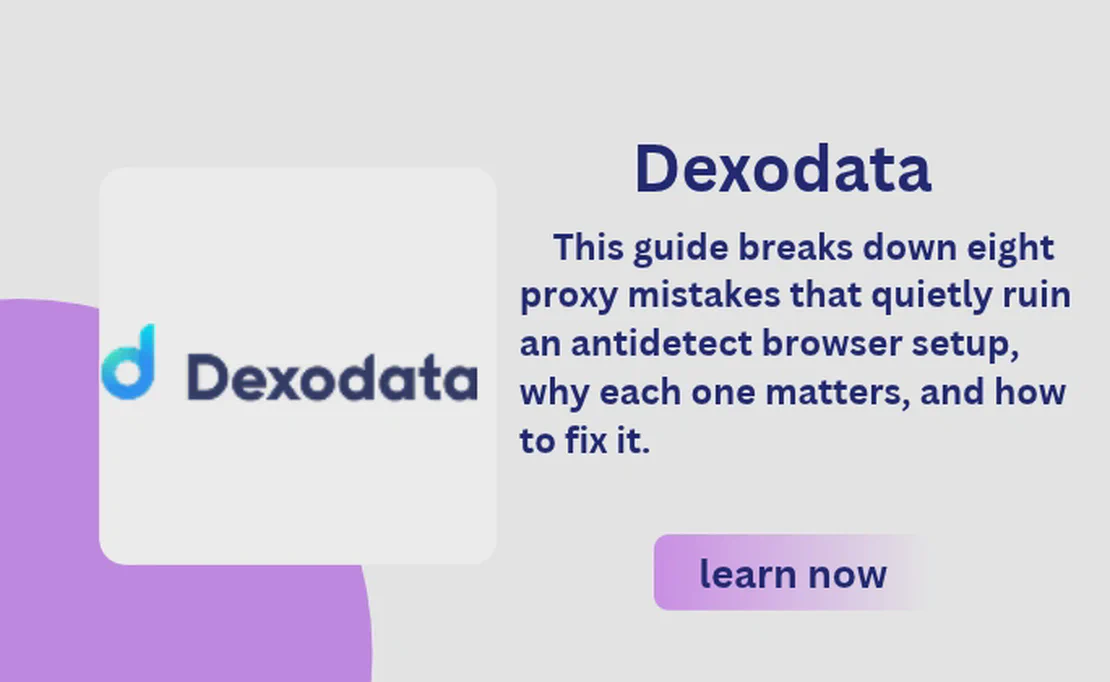 8 Proxy Mistakes That Ruin Your Antidetect Browser Setup