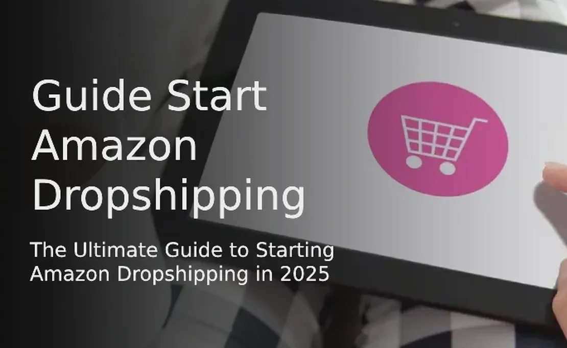 The Ultimate Guide to Starting Amazon Dropshipping in 2025 (Beginner Course)