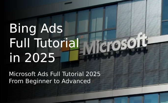 Tutorial Completo de Bing Ads (Microsoft Ads) 2025: Do Básico ao Avançado