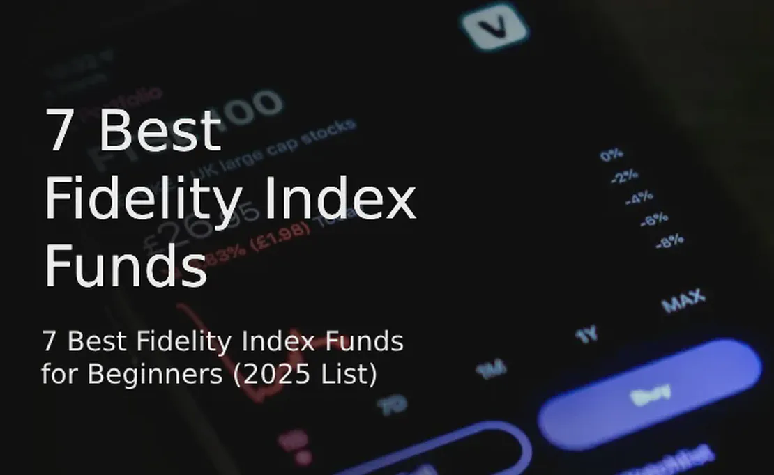 7 Best Fidelity Index Funds for Beginners (2025 List)