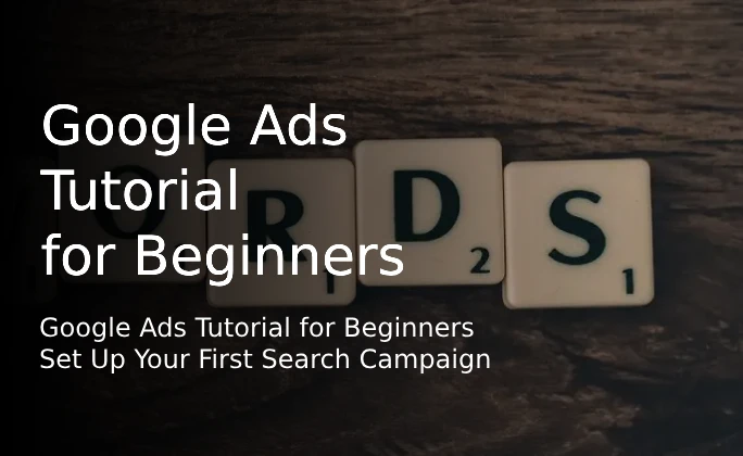 Google Ads Tutorial for Beginners [Updated for 2025]: Set Up Your First ...