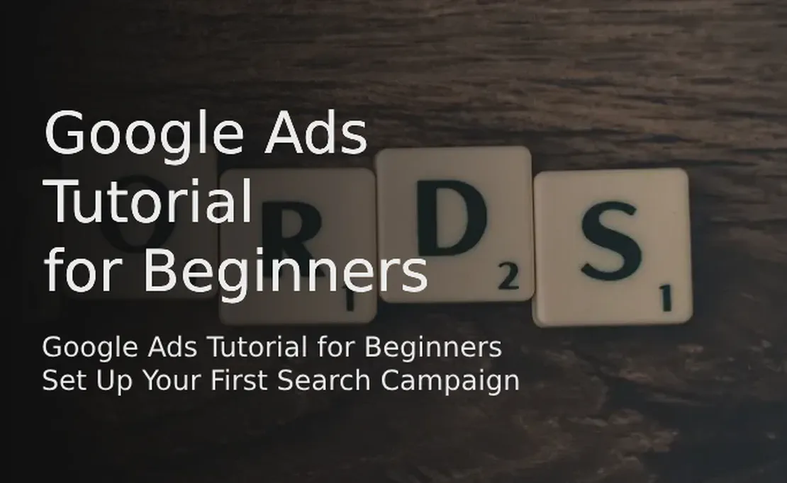 Google Ads Tutorial for Beginners [Updated for 2025]: Set Up Your First Search Campaign