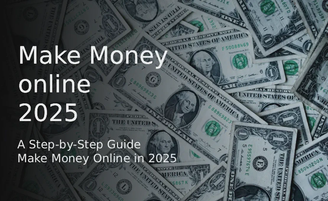 How to Actually Make Money Online in 2025: A Step-by-Step Guide