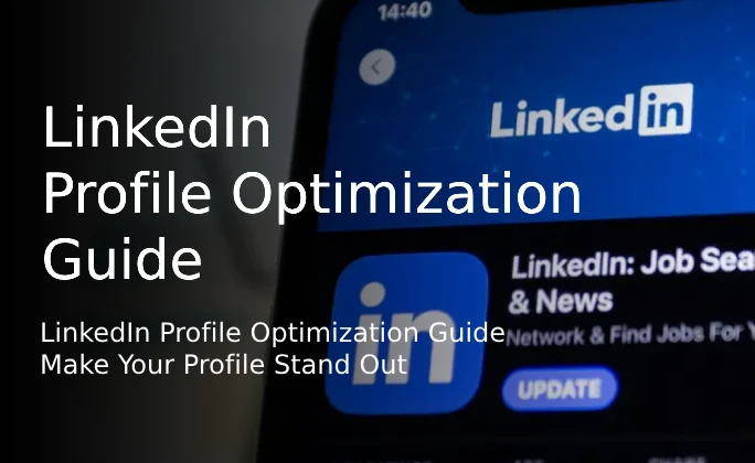 LinkedIn Profile Optimization Guide (2025): Make Your Profile Stand Out