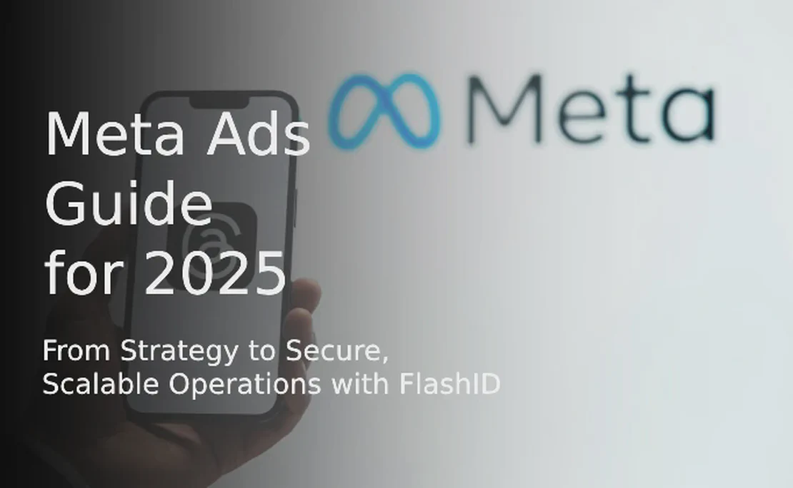 Полное руководство по таргетингу в Meta Ads на 2025 год: от стратегии до безопасного и масштабируемого управления с FlashID