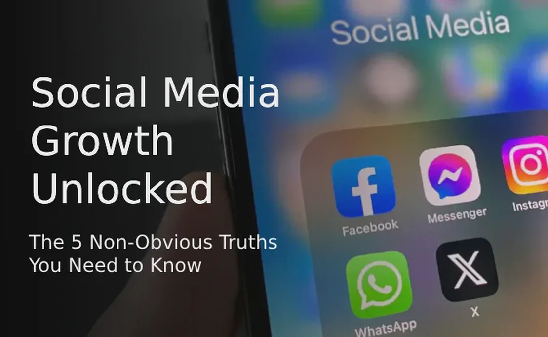 Social Media Growth Unlocked: The 5 Non-Obvious Truths You Need to Know