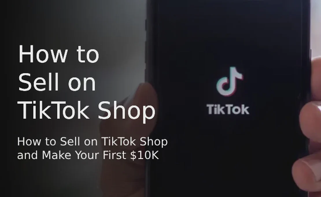 Руководство для новичков: Как продавать в TikTok Shop и заработать свои первые $10 000